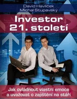 Financie, finančný trh, investovanie Investor 21. století - David Havlíček,Michal Stupavský