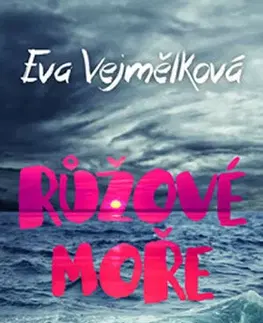 Novely, poviedky, antológie Růžové moře - Eva Vejmělková
