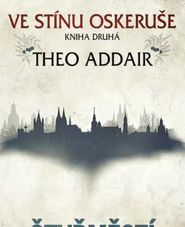 Sci-fi a fantasy Ve stínu oskeruše – kniha druhá: Čtyřměstí - Theo Addair