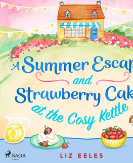 Romantická beletria Saga Egmont A Summer Escape and Strawberry Cake at the Cosy Kettle (EN)