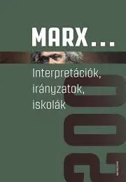 Filozofia Marx... Interpretációk, irányzatok, iskolák - Antal Attila (szerk.),Földes György (szerk.),Viktória Kiss