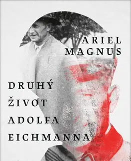 Historické romány Druhý život Adolfa Eichmanna - Ariel Magnus
