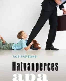 Výchova, cvičenie a hry s deťmi Hatvanperces apa - Rob Parsons,Ferenczi Andrea
