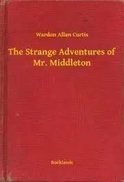 Svetová beletria The Strange Adventures of Mr. Middleton - Curtis Wardon Allan