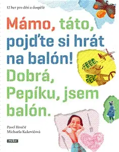 Pre deti a mládež - ostatné Mámo, táto, pojďte si hrát na balón - Kolektív autorov,Michaela Kukovičová