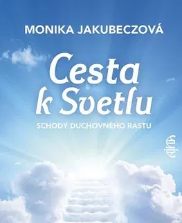 Ezoterika - ostatné Cesta k svetlu - Monika Jakubeczová