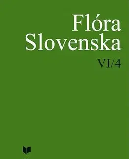 Biológia, fauna a flóra Flóra Slovenska VI/4 - Kolektív autorov