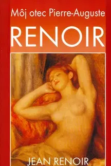 Biografie - ostatné Renoir - Jean Renoir,Vladimír Roškovský