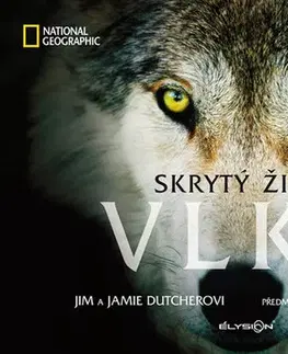 Biológia, fauna a flóra Skrytý život vlků - Jamie Dutcher,Jim Dutcher