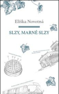 Biografie - ostatné Slzy, marné slzy - Eliška Novotná