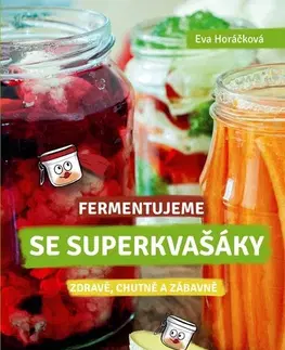 Kuchárky - ostatné Fermentujeme se Superkvašáky - Eva Horáčková