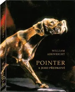 Psy, kynológia Pointer a jeho předkové - William Arkwright