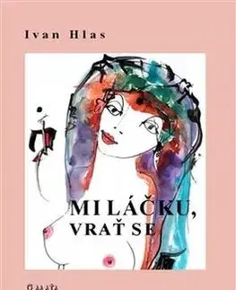 Poézia - antológie Miláčku, vrať se - Ivan Hlas