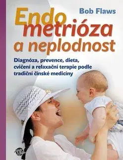 Partnerstvo a rodičovstvo - ostatné Endometrióza a neplodnost - Bob Flaws,Ivana Dirk Lukačovičová
