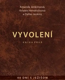 Kresťanstvo Vyvolení – kniha prvá - Amanda Jenkinsová,Kristen Hendricksová,Dallas Jenkins