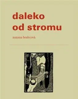 Novely, poviedky, antológie Daleko od stromu - Zuzana Brabcová
