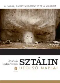 Historické romány Sztálin utolsó napjai - A halál, amely megmentette a világot - Joshua Rubenstein