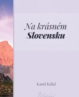 Česká beletria Na krásném Slovensku - Karel Kálal