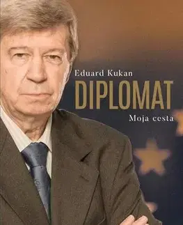 Biografie - Životopisy Diplomat - Moja cesta - Eduard Kukan