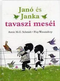 Rozprávky pre malé deti Janó és Janka tavaszi meséi - Annie M. G. Schmidt,Fiep Westendorp