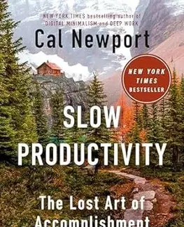 Rozvoj osobnosti Slow Productivity : The Lost Art of Accomplishment Without Burnout - Cal Newport