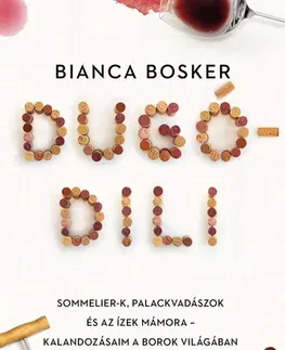Víno Dugódili - Bianca Bosker,Ágnes Bozai
