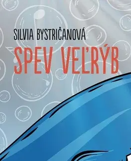 Slovenská beletria Spev veľrýb - Silvia Bystričanová