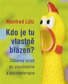 Psychiatria a psychológia Kdo je tu vlastně blázen? - Manfred Lütz