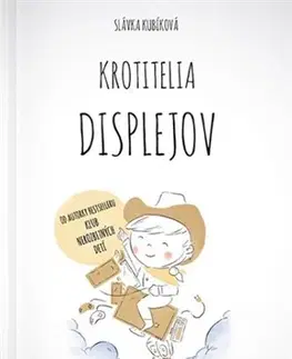 Výchova, cvičenie a hry s deťmi Krotitelia displejov - Slávka Kubíková