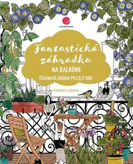 Balkóny, terasy Fantastická záhradka na balkóne - Kolektív autorov,Kristína Jány