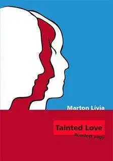 Novely, poviedky, antológie Tainted Love - Romlott vágy - Lívia Marton