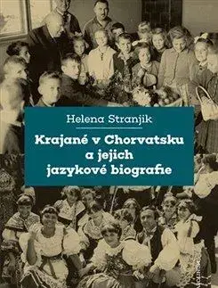 Sociológia, etnológia Krajané v Chorvatsku a jejich jazykové biografie - Helena Stranjik