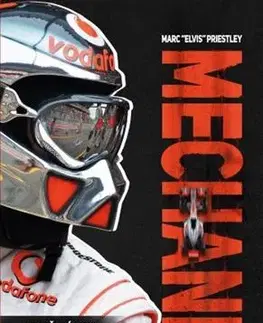 F1, automobilové preteky Mechanik. Vzrušujúci svet zákulisia F1 - Marc 'Elvis' Priestley