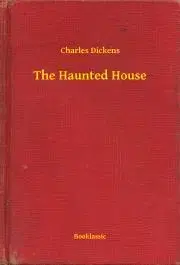 Svetová beletria The Haunted House - Charles Dickens