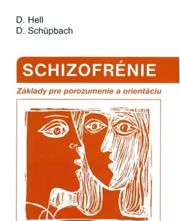 Medicína - ostatné Schizofrénie Základy pre porozumenie a orientáciu - D. Hell,D. Shüpbach