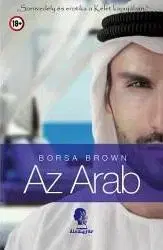 Erotická beletria Az Arab - Szenvedély és erotika a Kelet kapujában - Borsa Brown