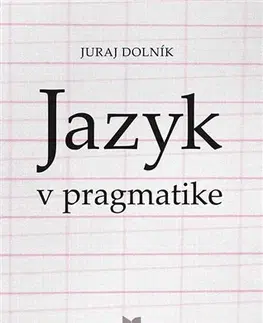 Literárna veda, jazykoveda Jazyk v pragmatike - Juraj Dolník