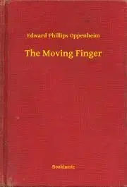 Svetová beletria The Moving Finger - Oppenheim Edward Phillips