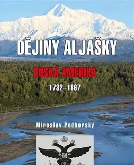 Svetové dejiny, dejiny štátov Dějiny Aljašky - Miroslav Podhorský