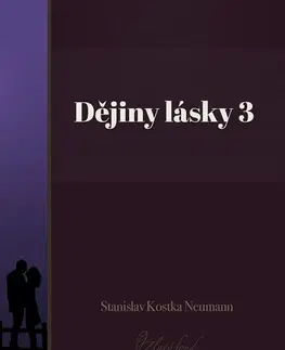 Česká beletria Dějiny lásky 3 - Stanislav Kostka Neumann