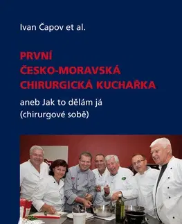 Kuchárky - ostatné První česko-moravská chirurgická kuchařka - Ivan Čapov