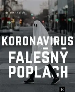 Fejtóny, rozhovory, reportáže Koronavirus, falešný poplach - Petr Holub