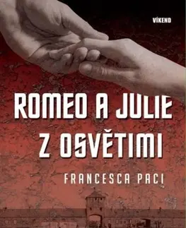 Historické romány Romeo a Julie z Osvětimi - Francesca Paci