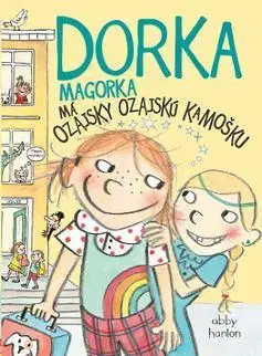 Pre dievčatá Dorka Magorka 2 má ozajsky ozajskú kamošku - Abby Hanlon,Katarína Škorupová