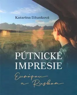 Eseje, úvahy, štúdie Pútnické impresie Európou a Ruskom - Katarína Džunková