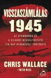 Historické romány Visszaszámlálás 1945 - Chris Wallace,Mitch Weiss