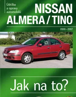 Auto, moto Nissan Almera/Tino 2000-2007 - Peter T. Gill,Daniel Urbánek