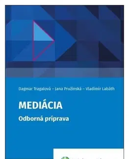 Odborná a náučná literatúra - ostatné Mediácia - Dagmar Tragalová,Jana Pružinská,Vladimír Labáth