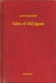 Svetová beletria Tales of Old Japan - Redesdale Lord