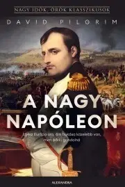 História - ostatné A nagy Napóleon - Pilgrim David